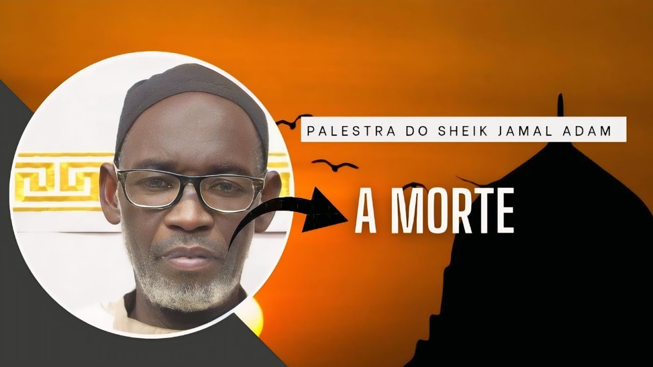 🚨Palestra do dia com Sheik Jamal Adam |Tema: A morte.