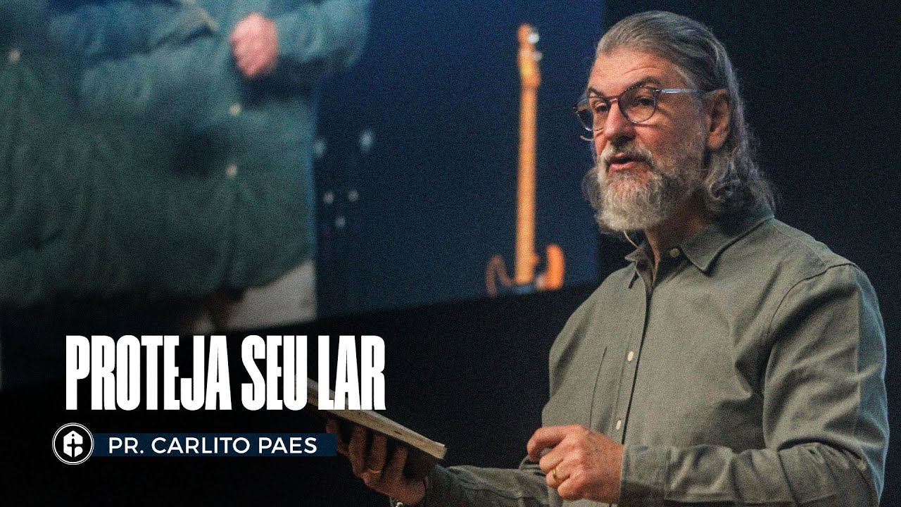 PROTEJA SEU LAR || Pr. Carlito Paes