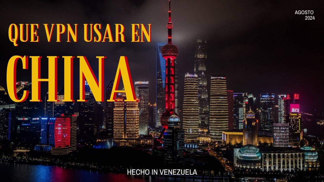 QUE VPN USAR EN CHINA? 