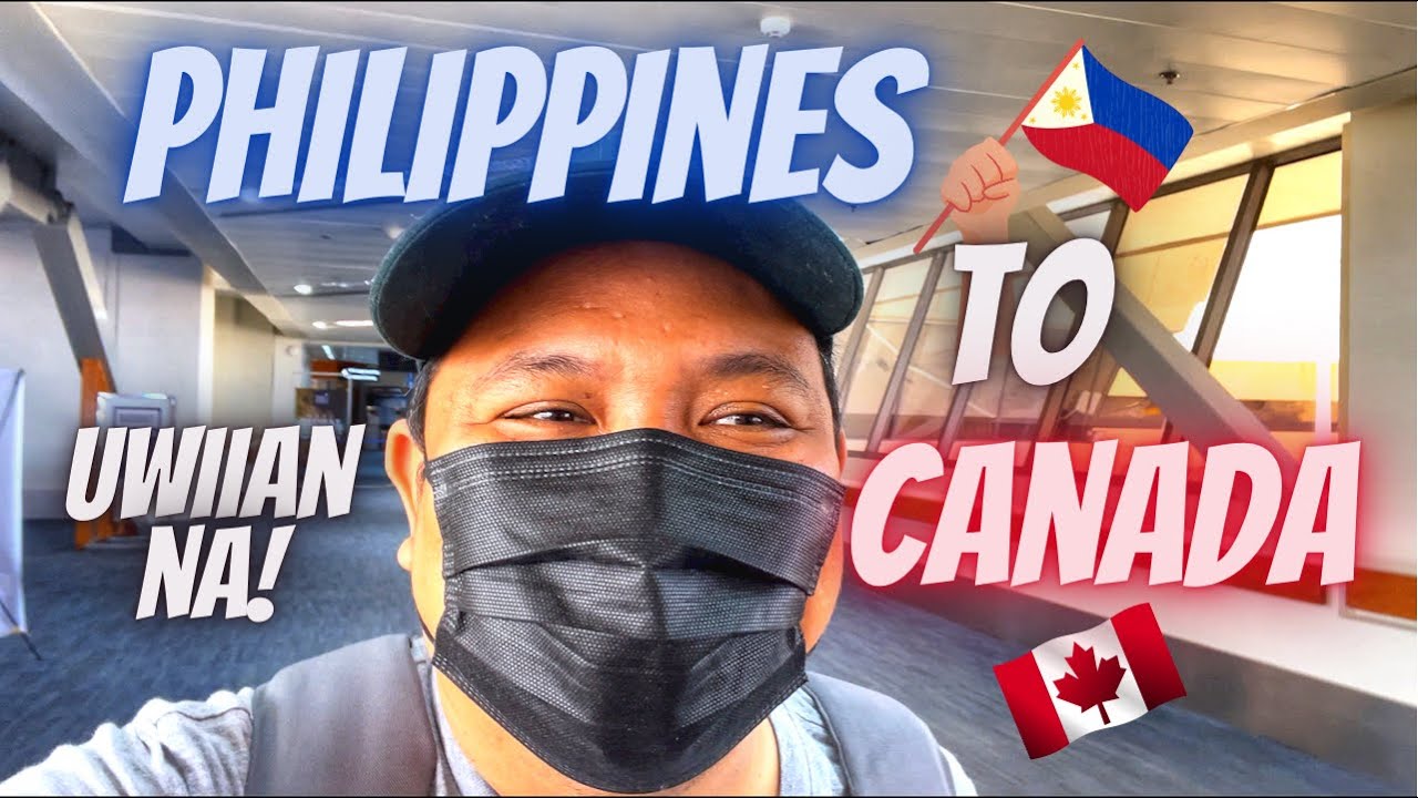 Philippines To Canada 2022 | Huwag Nyo Kong Gagayahin!