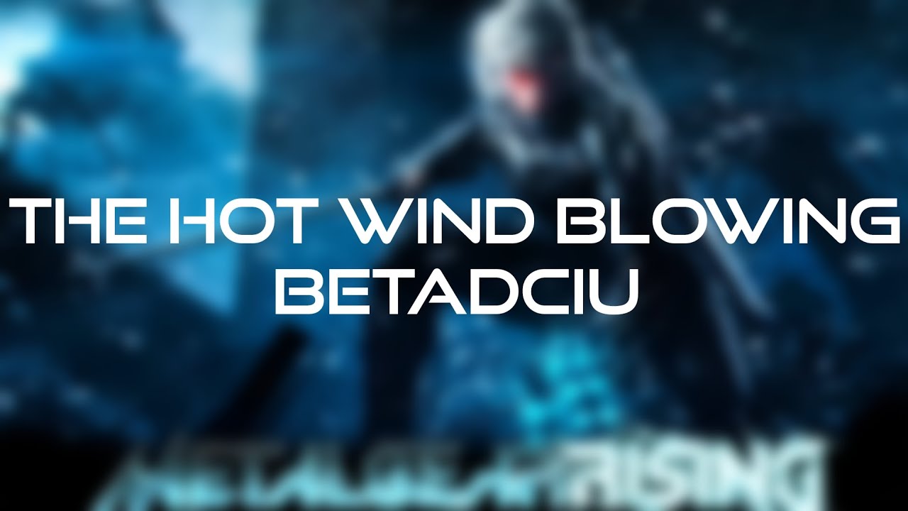 The Hot Wind Blowing BETADCIU