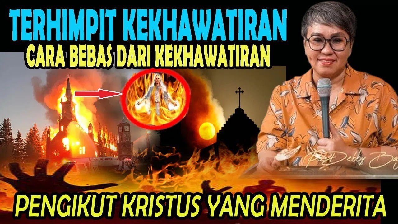 TERHIMPIT KEKHAWATIRAN - CARA BEBAS DARI KEKHAWATIRAN Oleh Ps. Debby basjir