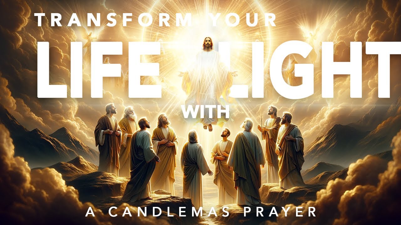 TRANSFORM Your Life with Light: A Candlemas Prayer