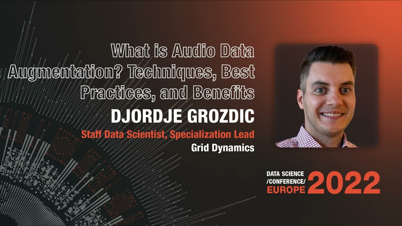 What is Audio Data Augmentation? | Djordje Grozdic | DSC Europe 2022