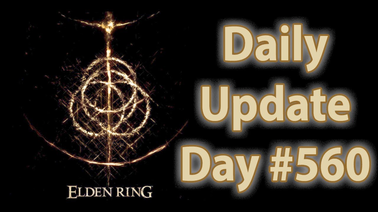 Daily Elden Ring Update: Day 560