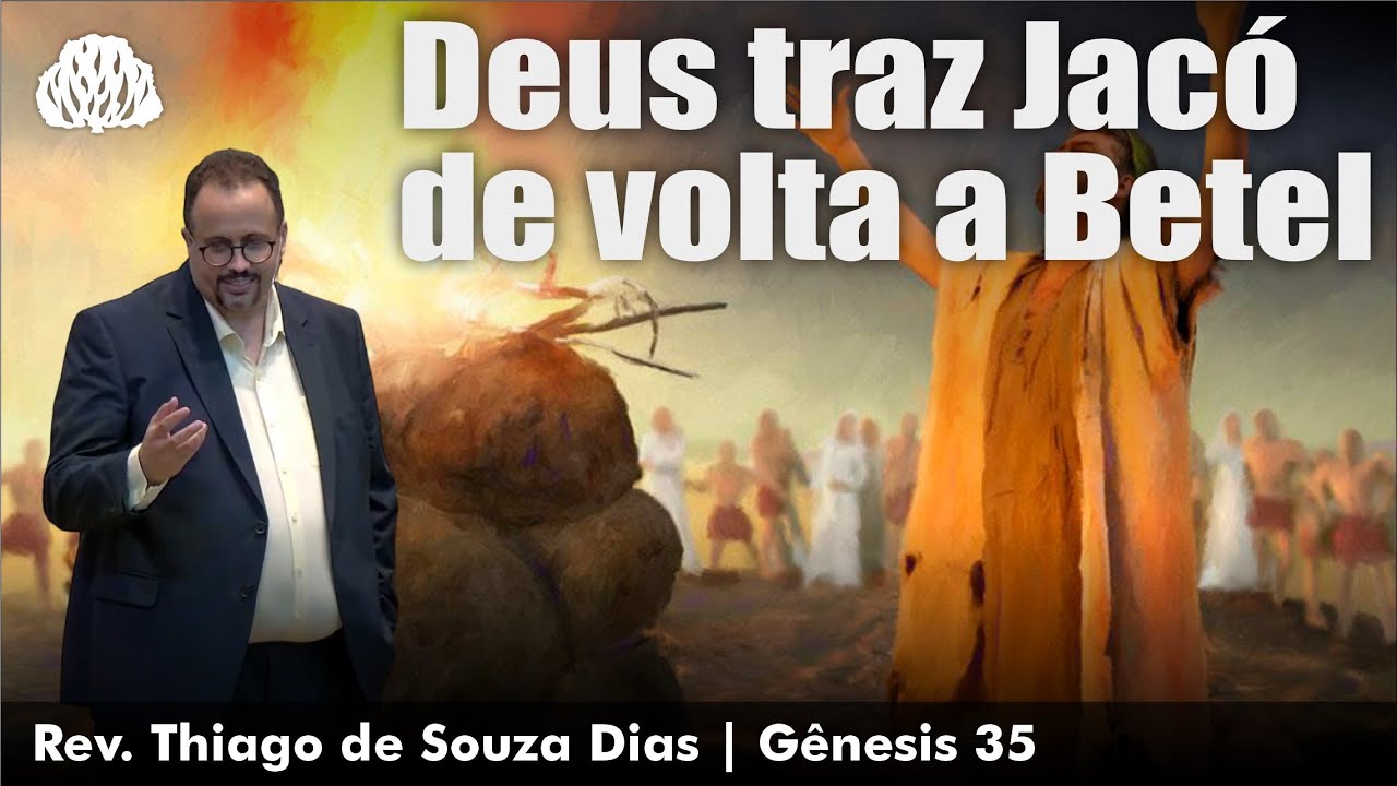 Gênesis 35 - Deus traz Jacó de volta a Betel - Rev. Thiago de Souza Dias