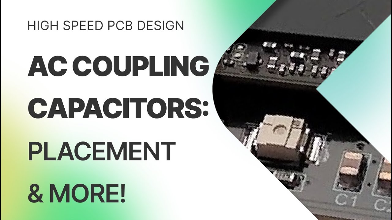 AC Coupling Capacitors: Placement for High-Speed PCB Design