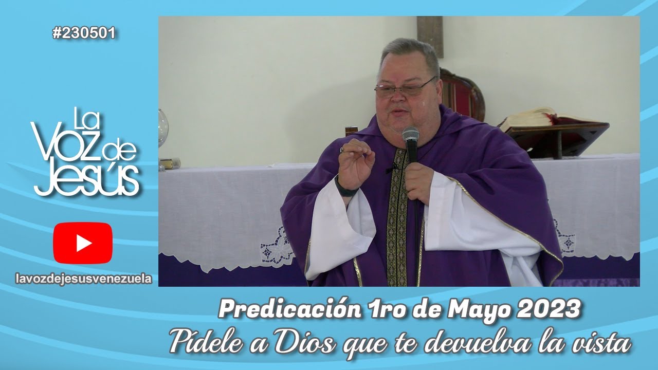 Pídele a Dios que te devuelva la Vista : 1ro de Mayo 2023 #230501