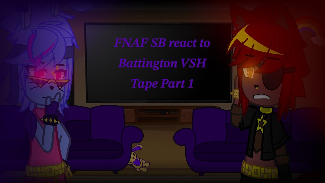 ・FNAF SB react to a Battington VHS Tape || Part 1 || Read Description ・