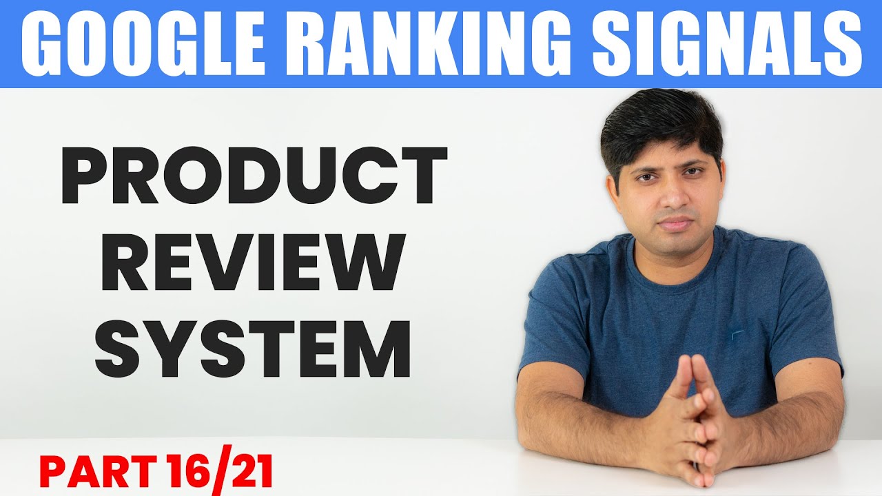 Product Review System | Part 16 | Google Ranking Signals Explained | Google Ranking Factors