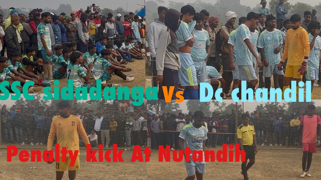 Dc Chandil vs SSC Sidadang penalty kick || At Nutandih 2025