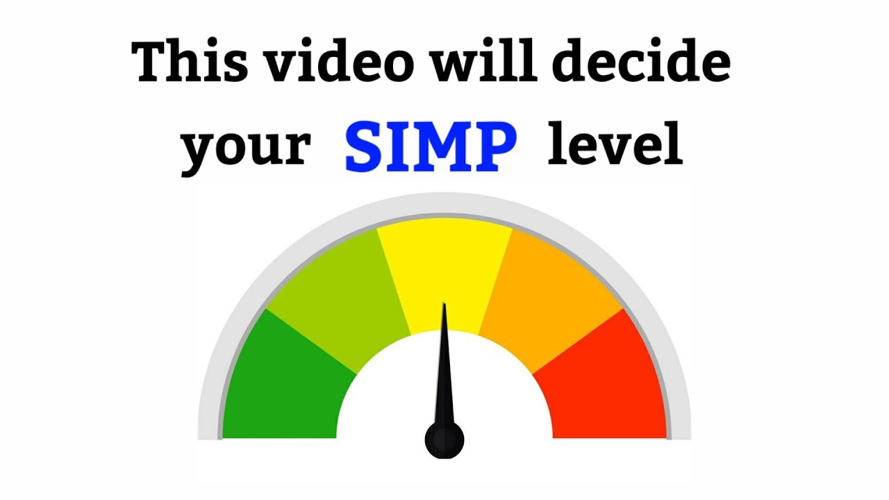 This video will test your SIMP level