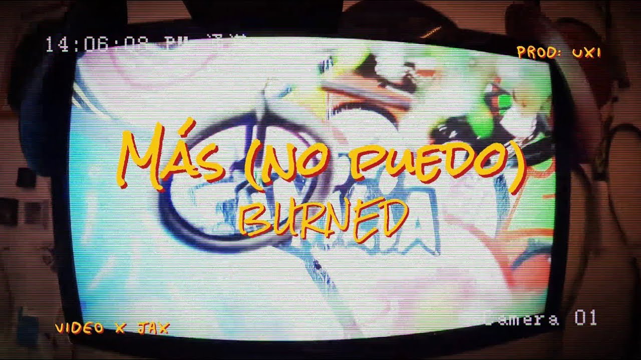 BURNED - M&aacute;s (no puedo)