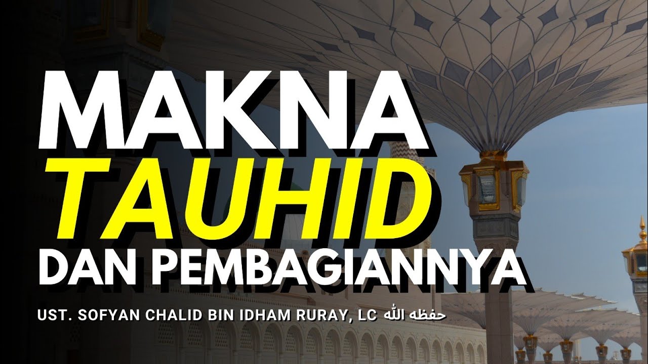 MAKNA TAUHID DAN PEMBAGIANNYA
