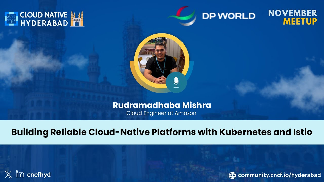 Building Platforms Kubernetes & Istio - Rudramadhaba Mishra - Cloud Native Hyderabad - November 2025