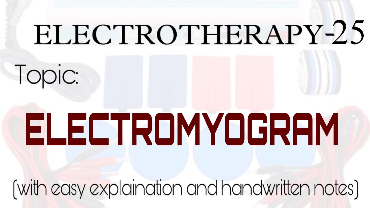 EMG- electromyogram |Electrotherapy-25 |With easy explaination and handwritten notes.