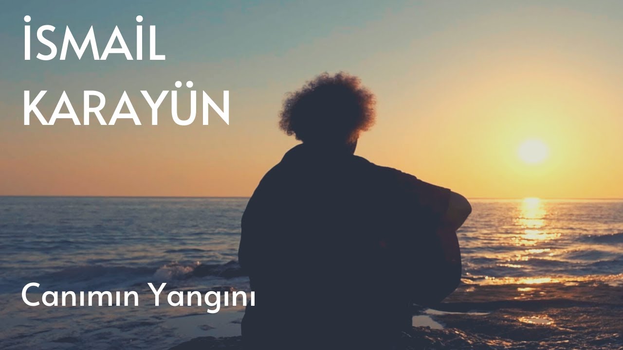 İsmail Karayün - Canımın Yangını