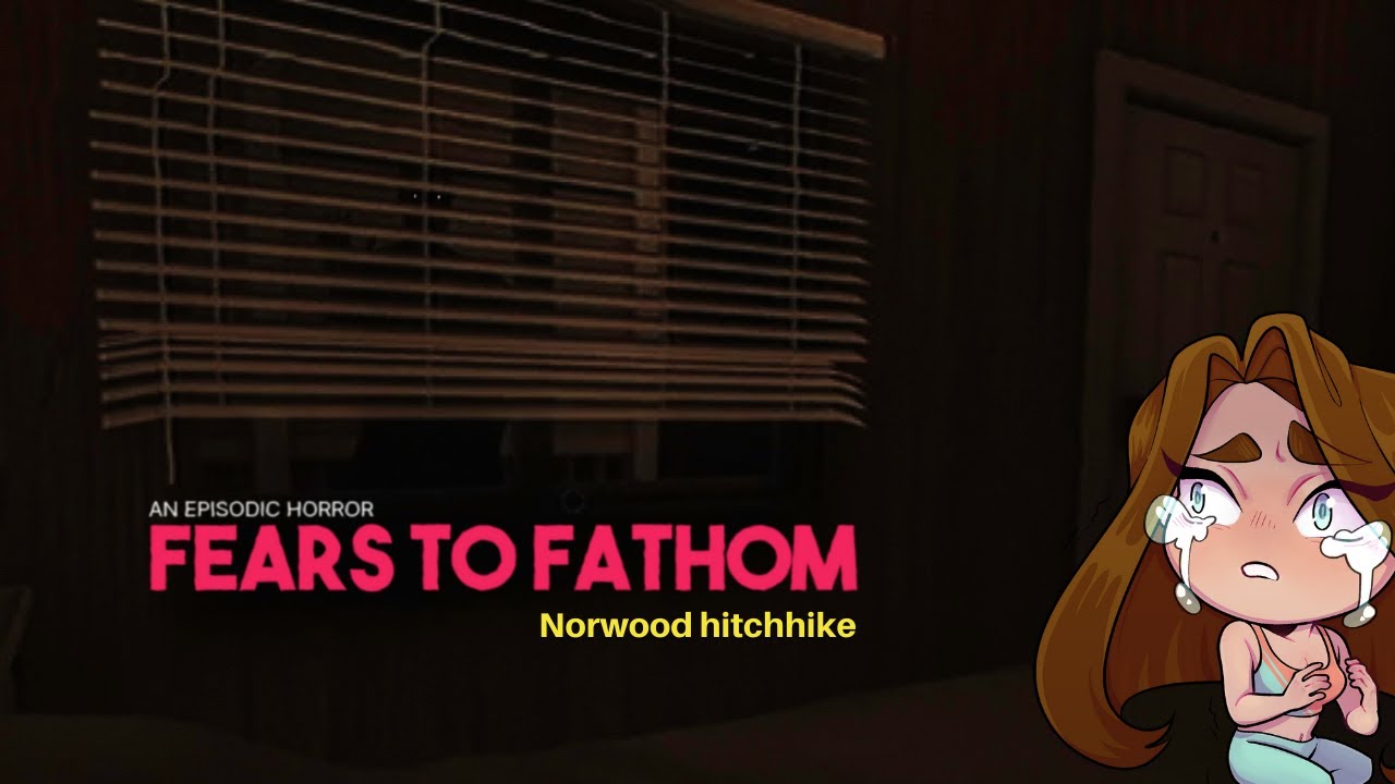 Fears to fathom | Norwood Hitchhike