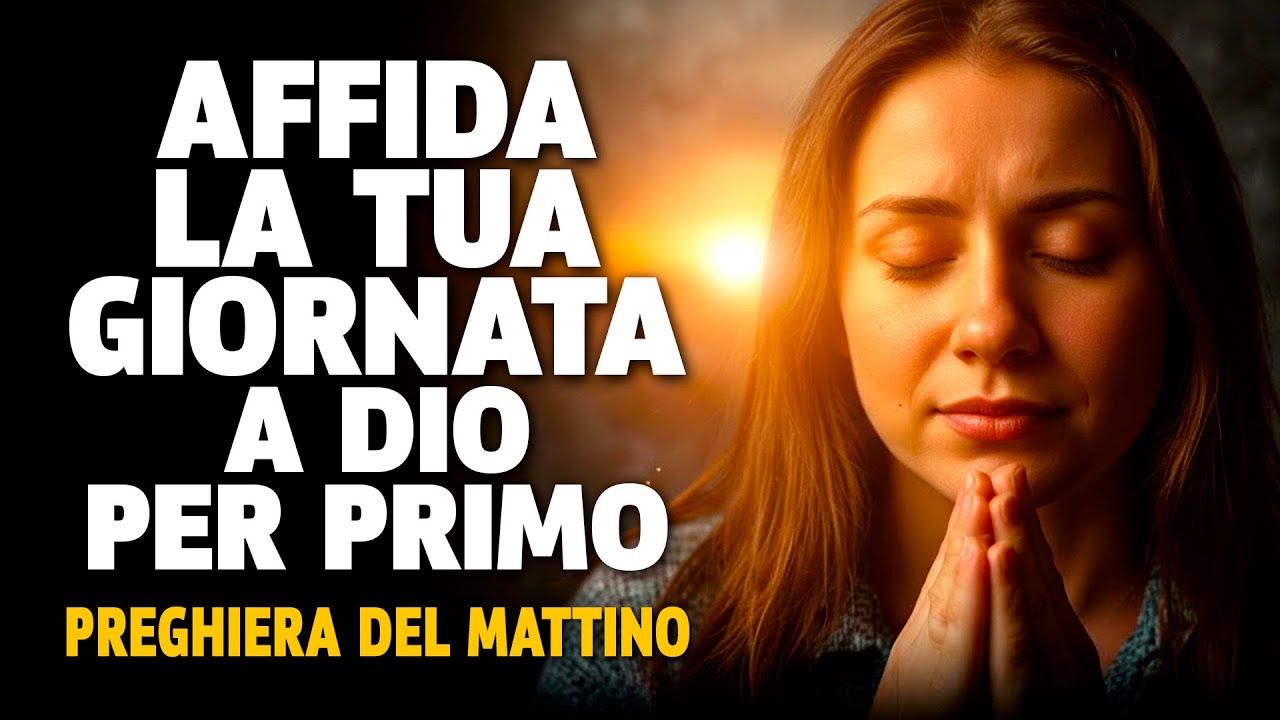 OGGI, METTI TUTTO NELLE MANI DI DIO E CONFIDA NEL SUO PIANO | PREGHIERA DEL MATTINO