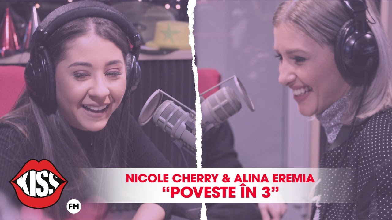 Alina Eremia & Nicole Cherry - Poveste in 3