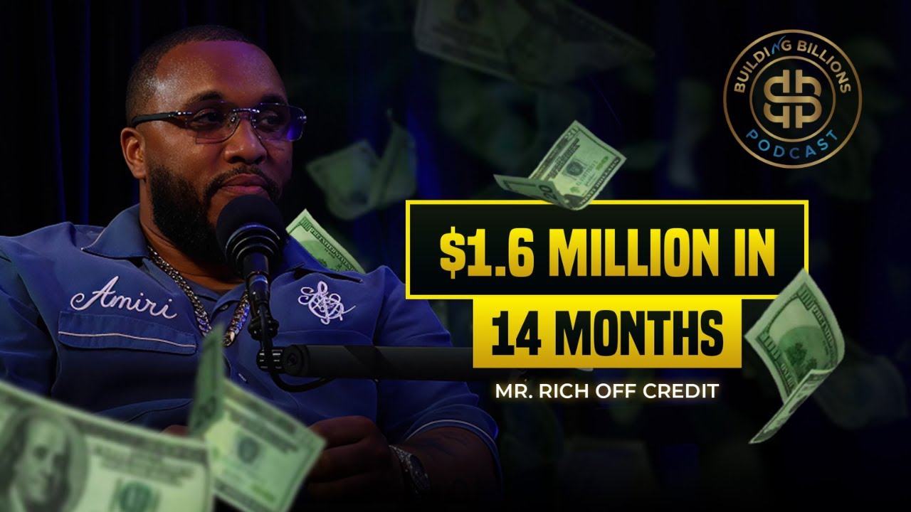How He Made $1.6M in 14 Months with Credit | Rich Off Credit EP 4 | Building Billions Podcast