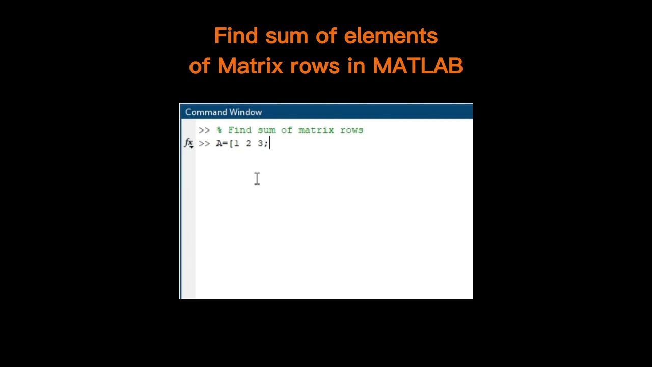How to find sum of elements of matrix rows in MATLAB