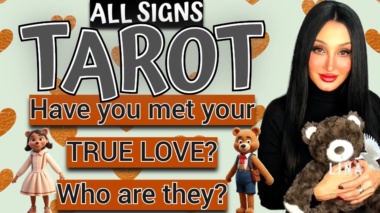All Signs Tarot🧸Have you met your True Love? Who?!🧸 🎁✨🧐