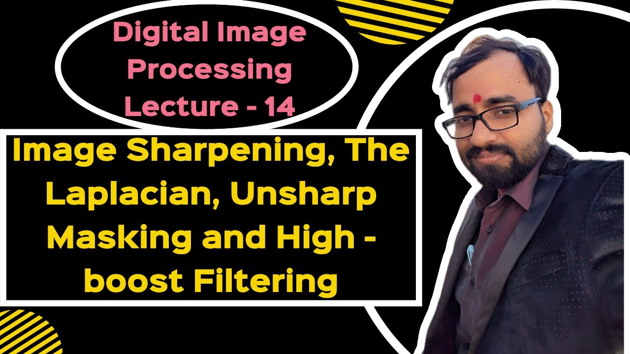 DIP(L-14)| Image Sharpening, The Laplacian, Unsharp Masking and High-boost Filtering
