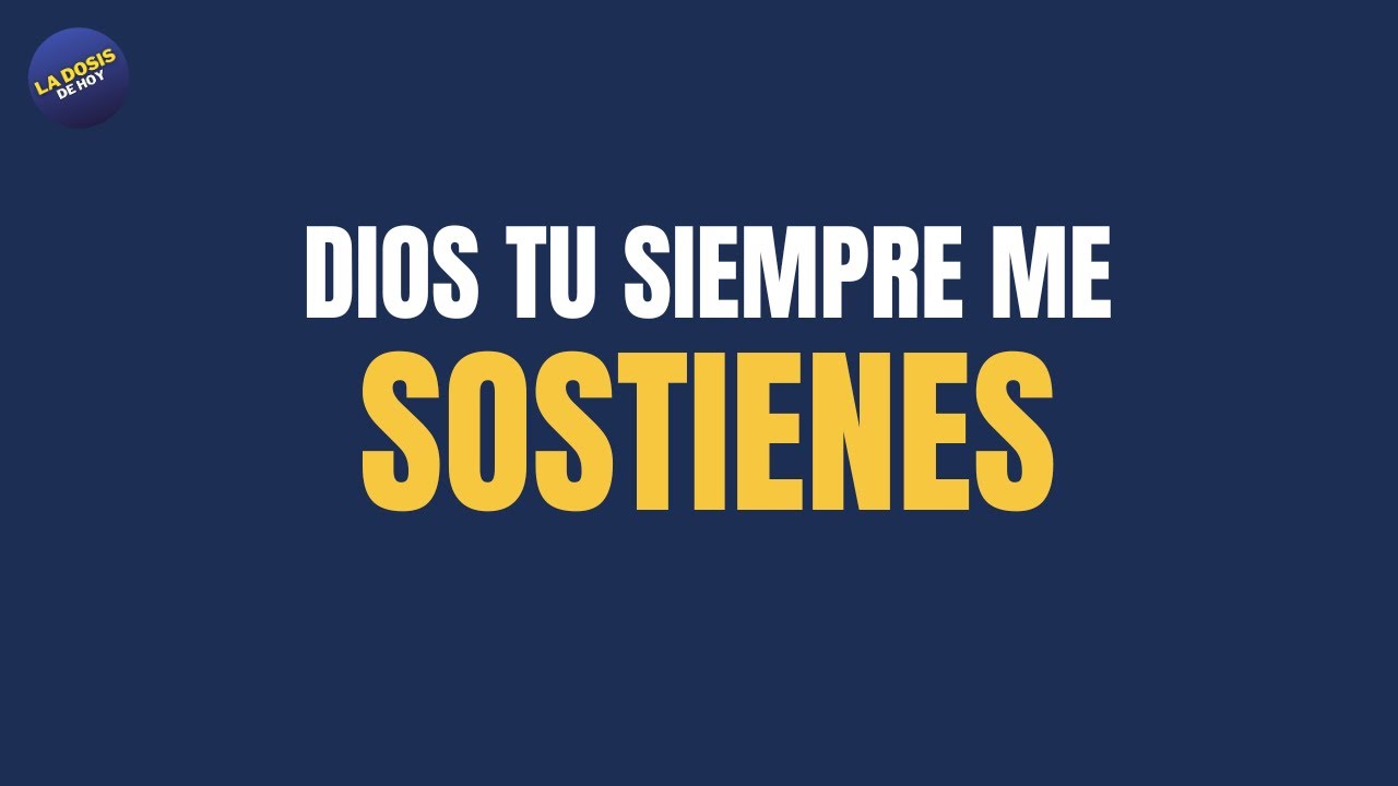 Dosis Diaria - Señor, TÚ Amor siempre me sostiene.