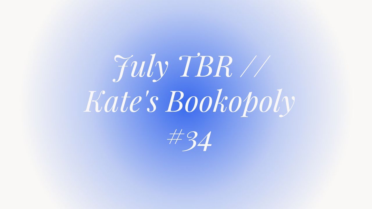 July TBR // Kate's Bookopoly #34