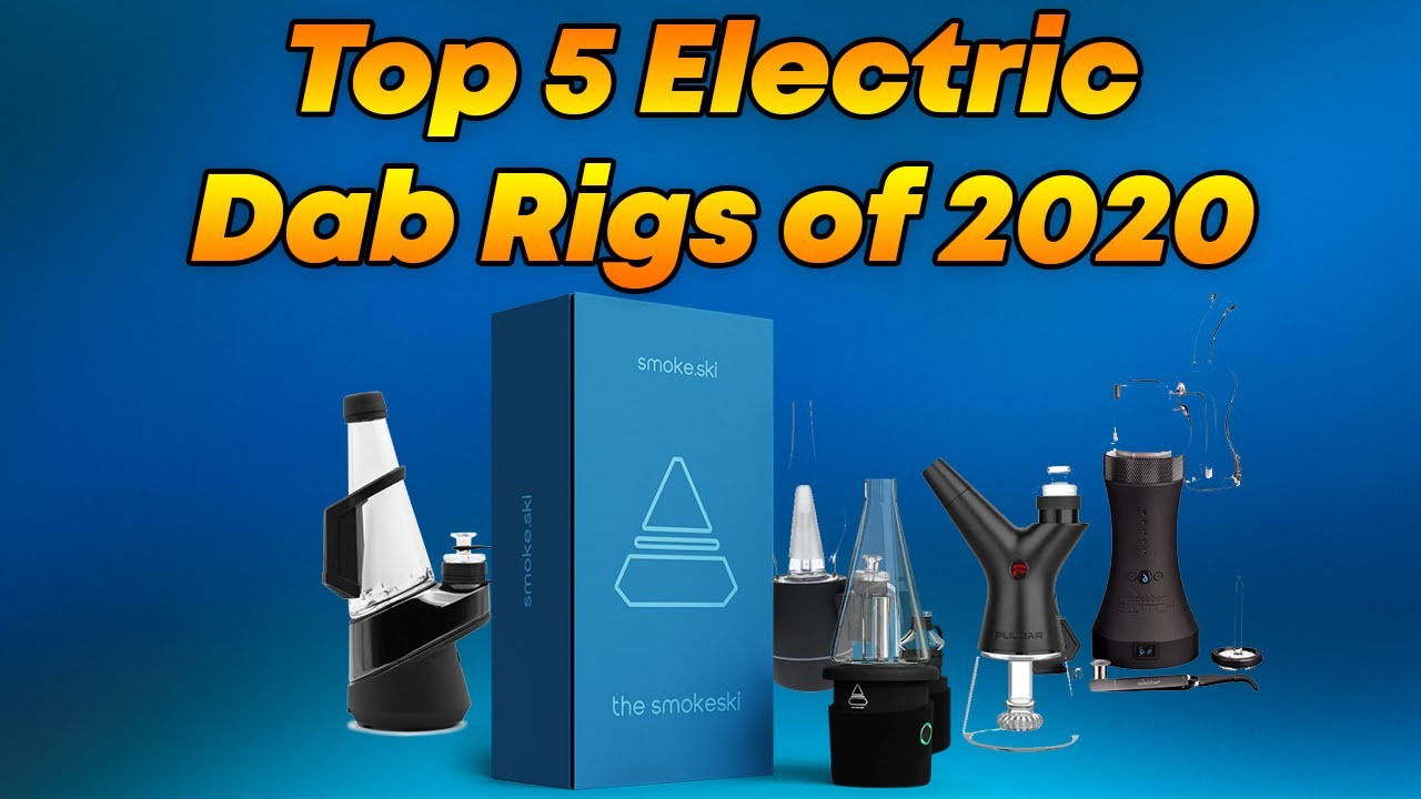 Top 5 Best Electric Dab Rigs & E-Nails of 2020 [October Update]