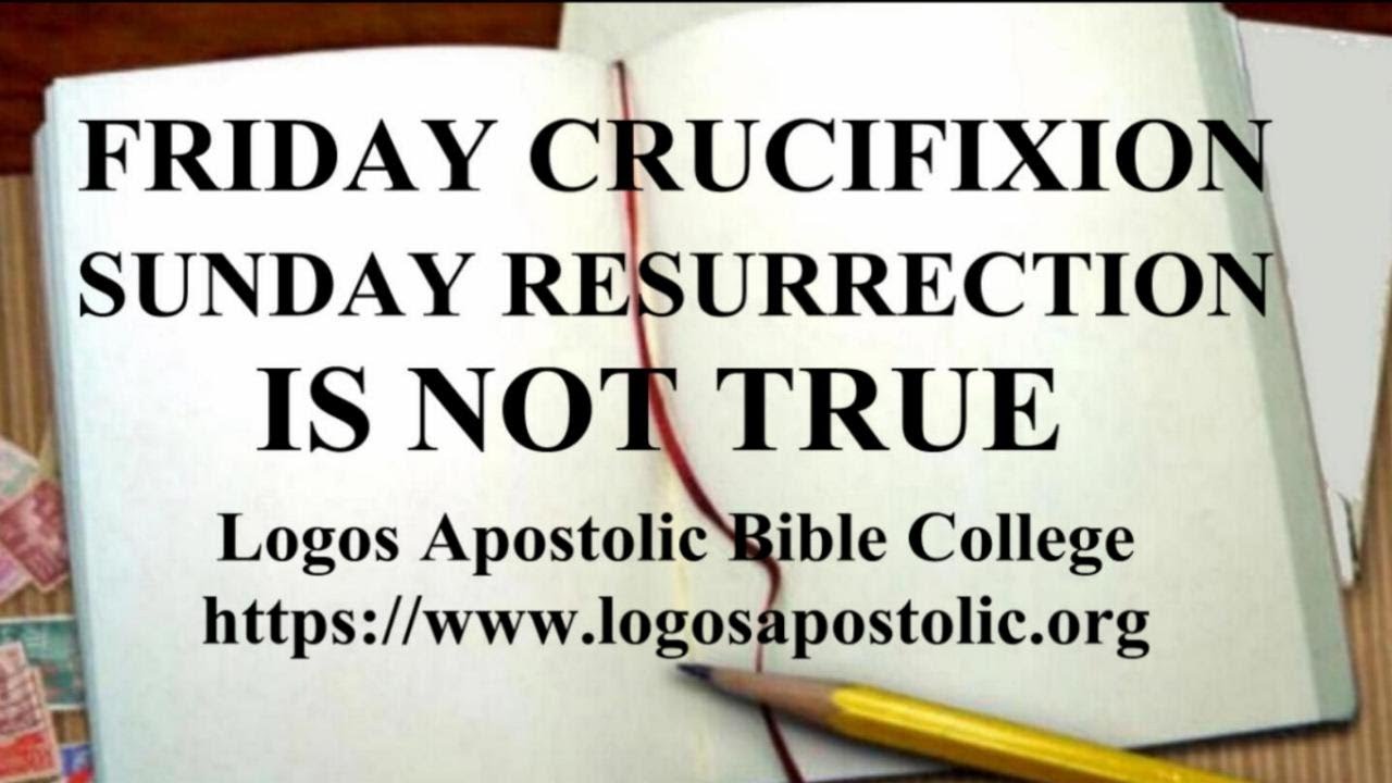 FRIDAY CRUCIFIXION - SUNDAY RESURRECTION - IS NOT TRUE