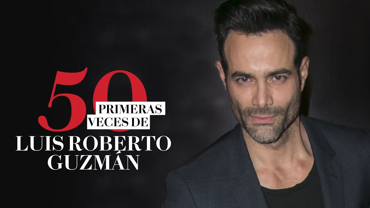 Las 50 primeras veces de Luis Roberto Guzmán