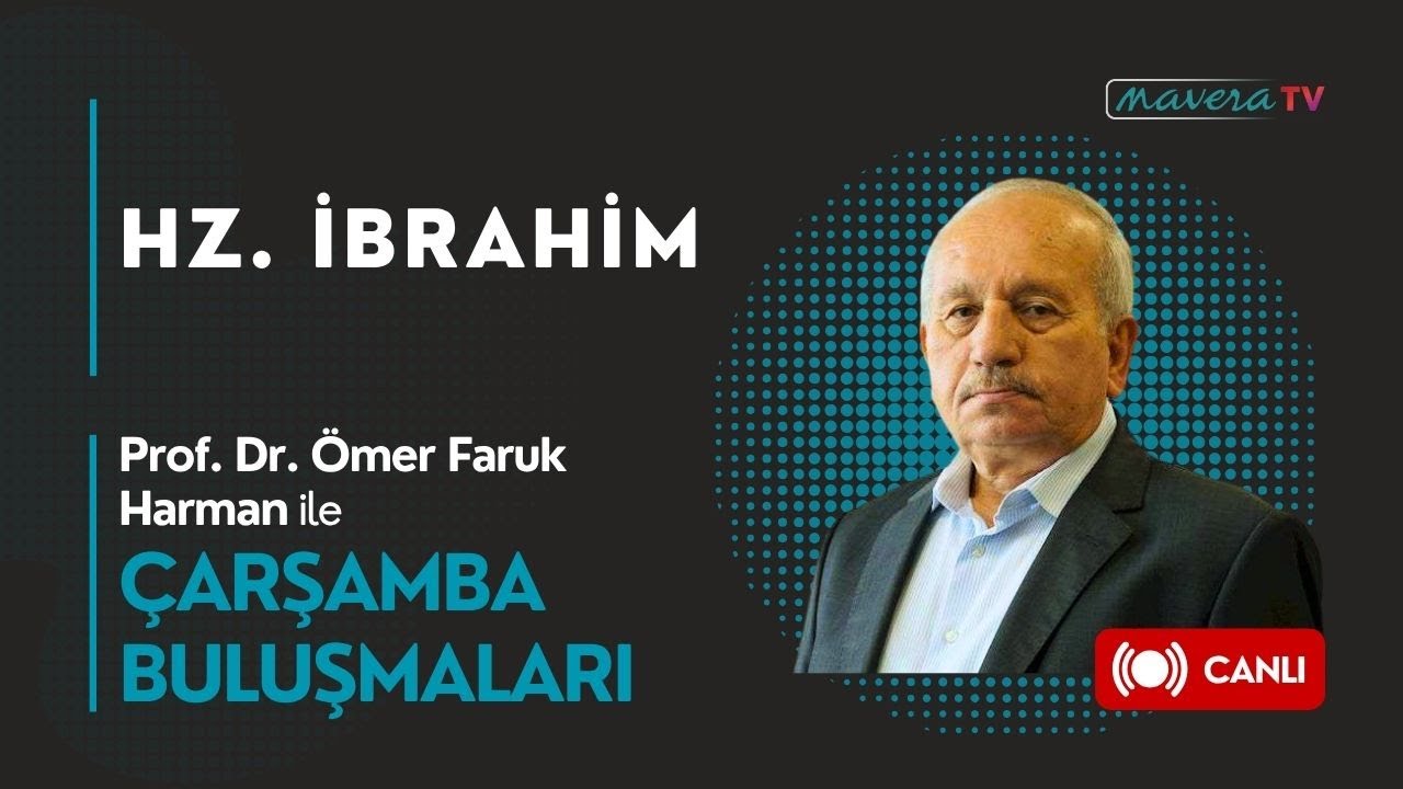 Hz. İbrahim | Prof. Dr. Ömer Faruk Harman | Çarşamba Buluşmaları