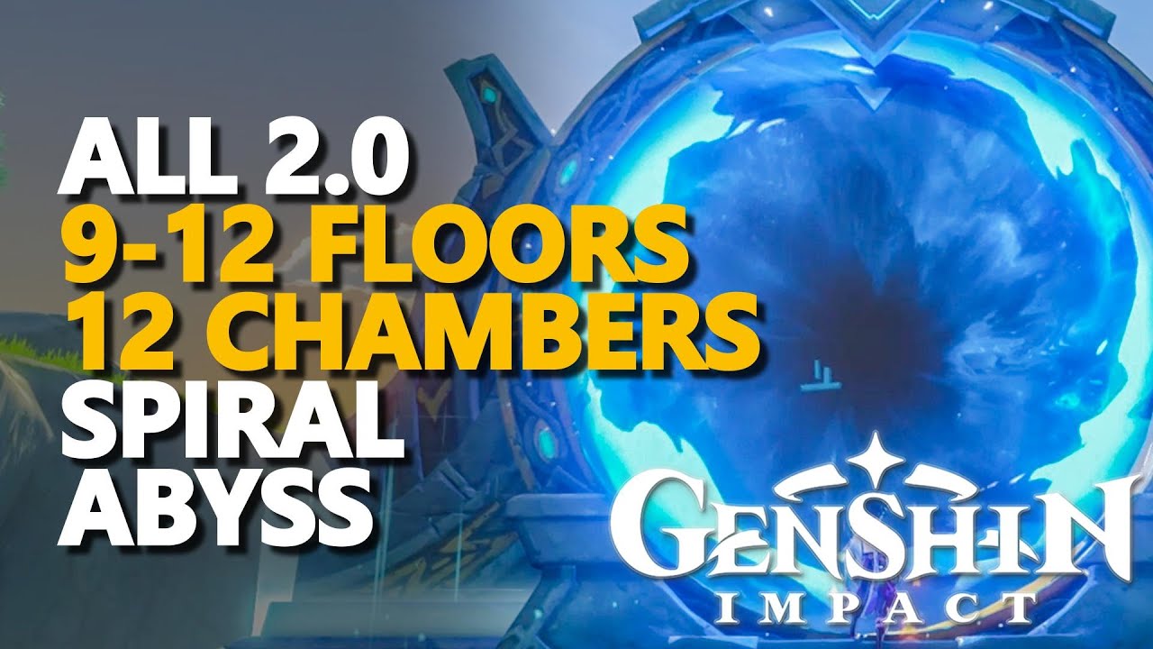 All 2.0 Spiral Abyss Floor 9-12 Genshin Impact Chambers