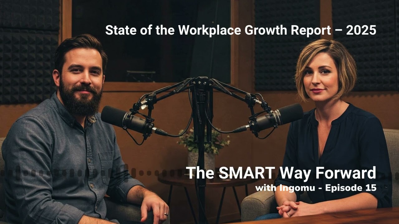 The SMART Way Forward with Ingomu, Episode 15 - State of the Workplace Growth Report &ndash; 2025