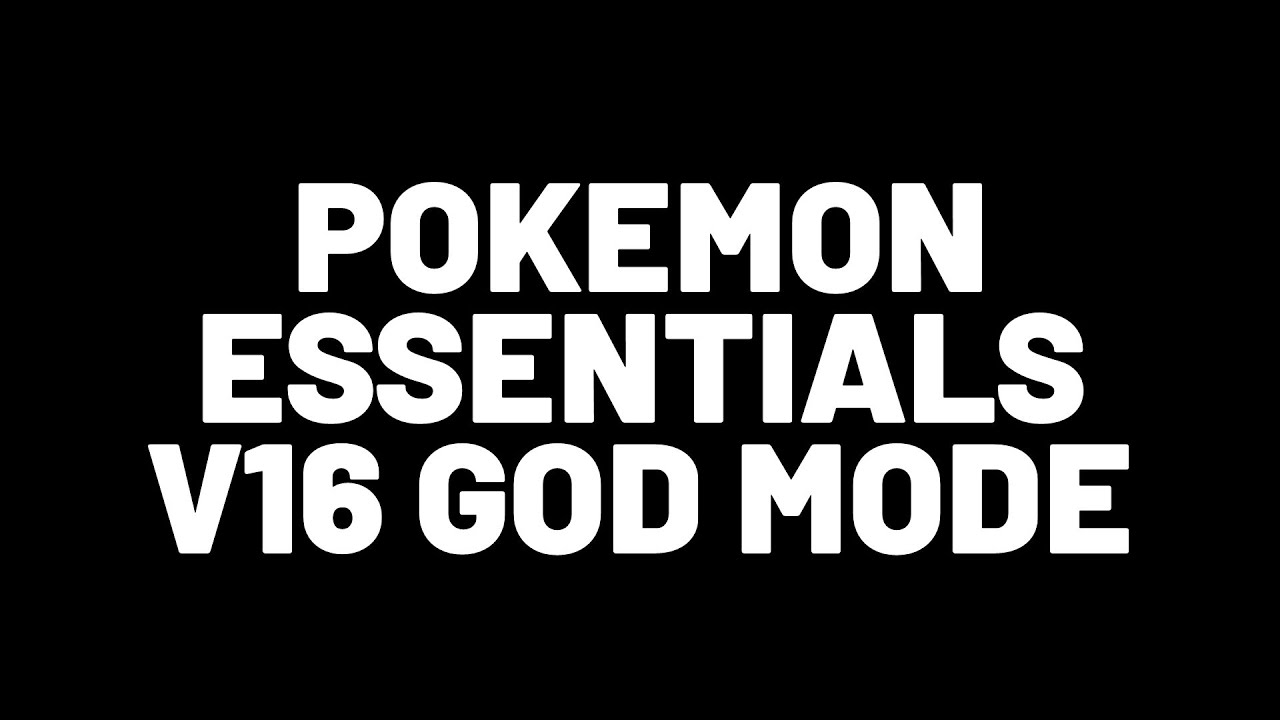 [GMG] [07] [01] Pokemon Essentials God Mode (v16)