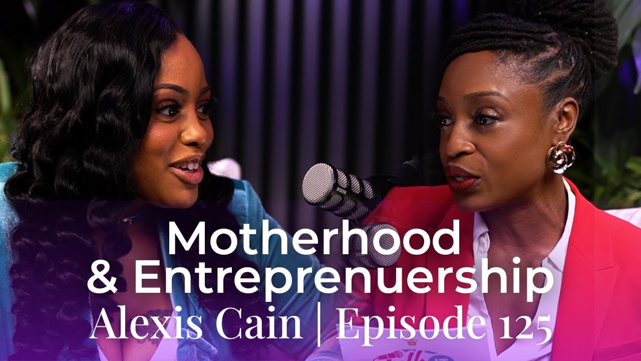 Ladies In Motion: Episode 125 Building Legacy Through Motherhood & Entrepreneurship with Alexis Cain