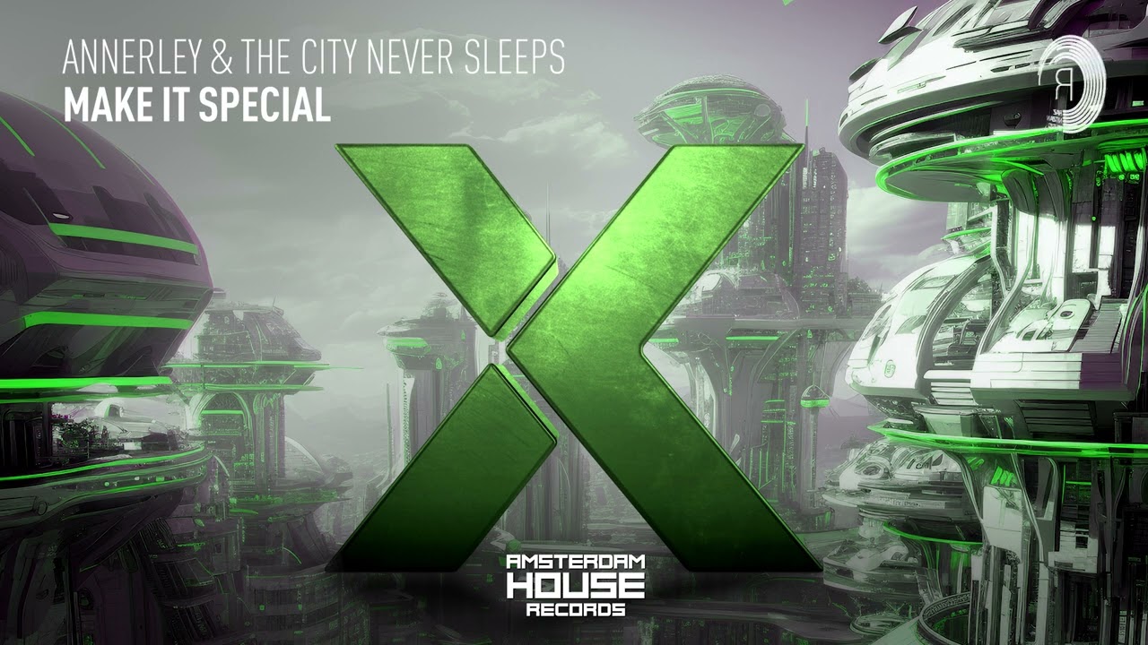 VOCAL HOUSE: Annerley & The City Never Sleeps - Make It Special [Amsterdam House] + LYRICS