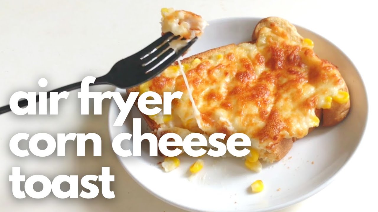 corn cheese toast in an air fryer | quick & simple recipe