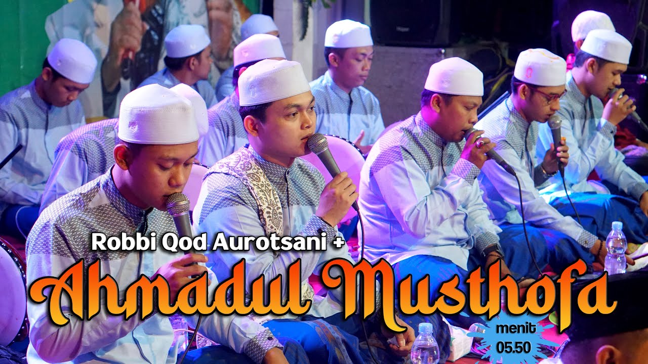 AHMADUL MUSTHOFA GANDRUNG NABI + ROBBI QOD AUROTSANI TERBARU
