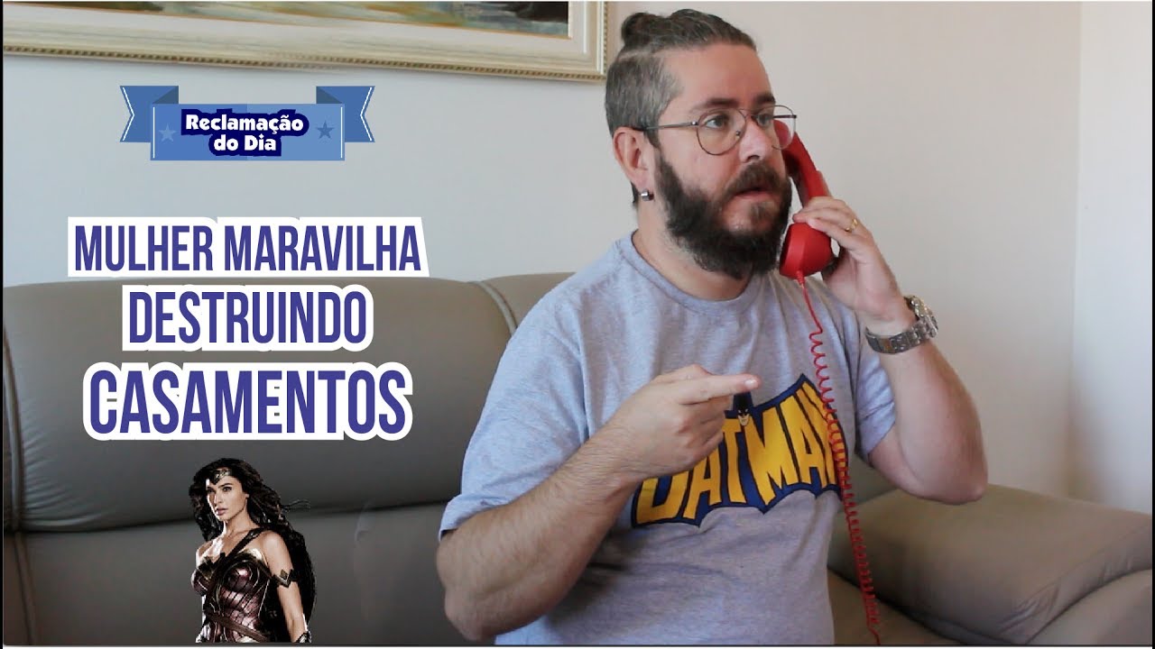 Reclamação do Dia: Mulher Maravilha destruindo casamentos