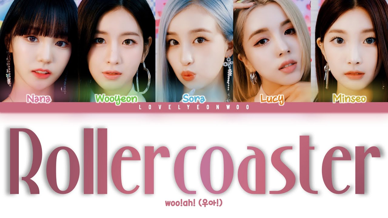 woo!ah! (우아!) &ndash; Rollercoaster Lyrics (Color Coded Han/Rom/Eng)