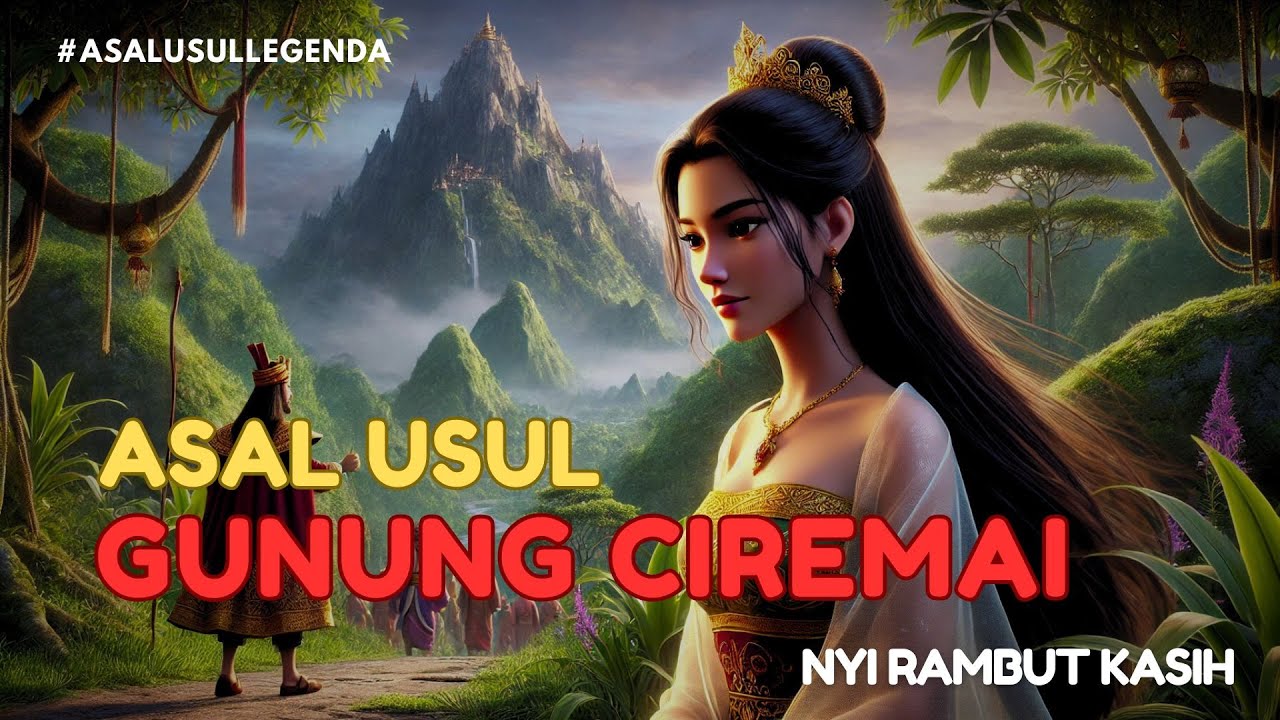 ASAL USUL GUNUNG CIREMAI | LEGENDA NYI RAMBUT KASIH | @Asal Usul Legenda