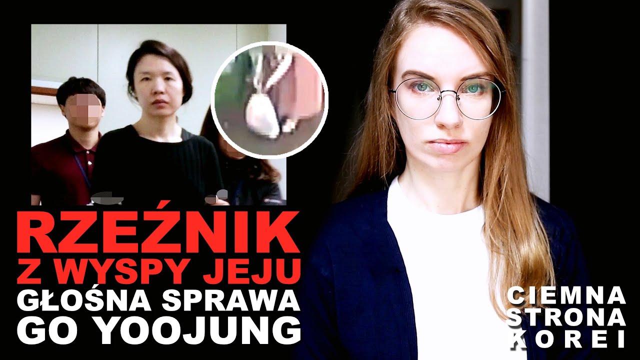 Nigdy nie odnaleziono zwłok. SPRAWA GO YOOJUNG. || CIEMNA STRONA KOREI