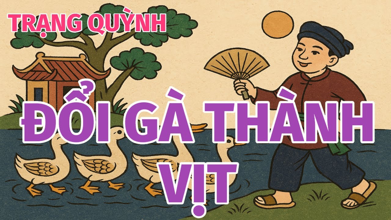 TRẠNG QUỲNH ĐỔI GÀ THÀNH VỊT