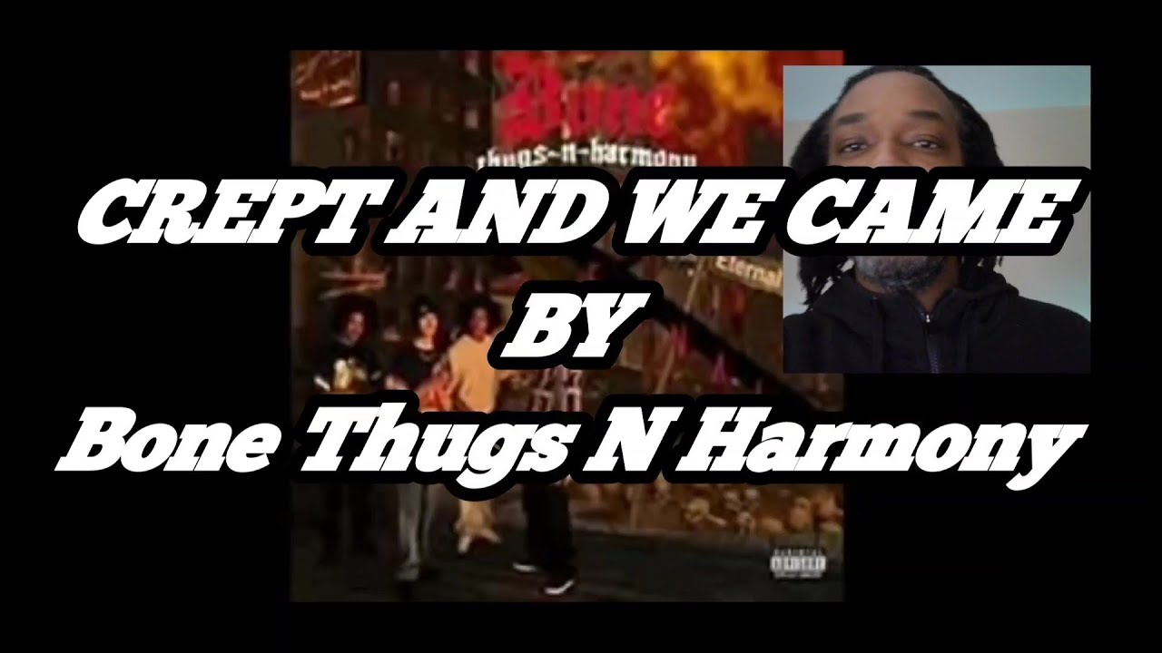 Bone Thugs N Harmony - Crept And We Came |MY REACTION|