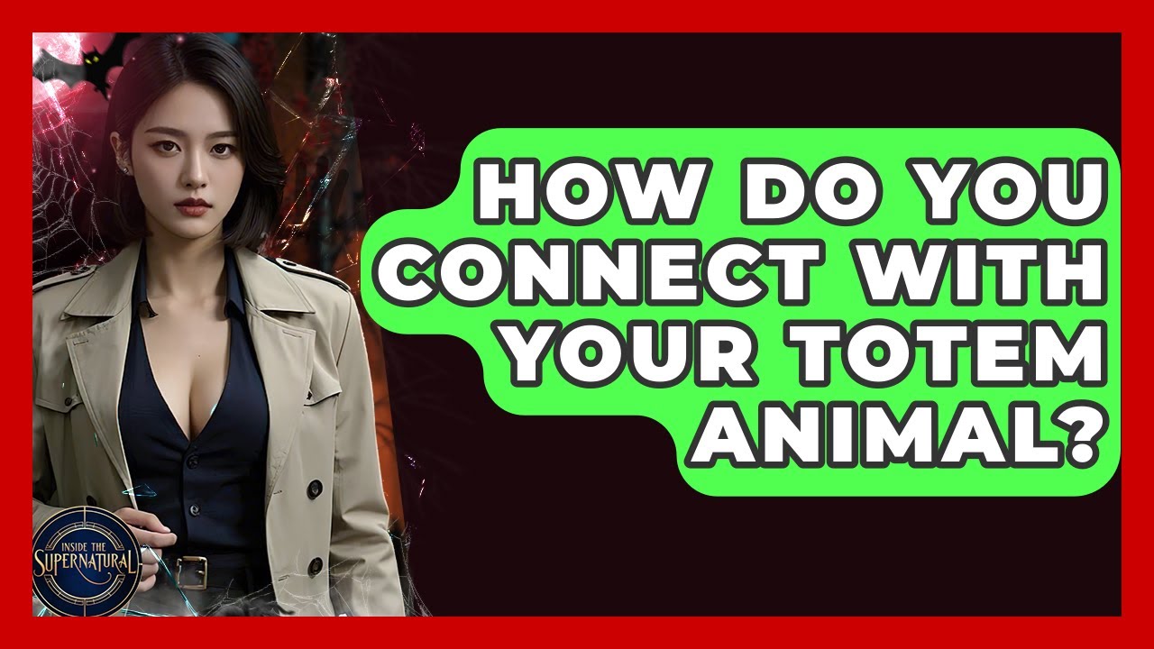 How Do You Connect With Your Totem Animal? - Inside the Supernatural