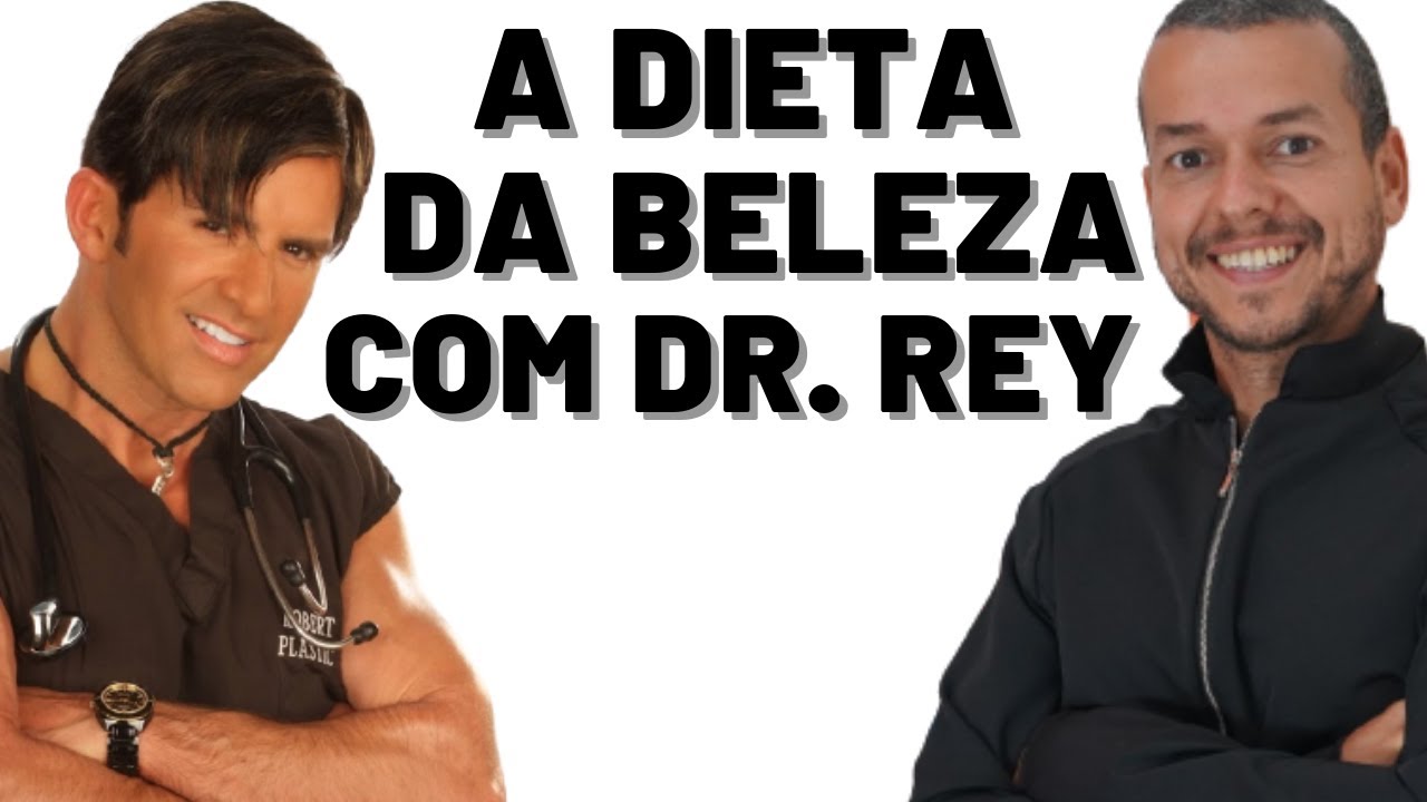DR. REY A MELHOR DIETA PARA LONGEVIDADE BELEZA E SAÚDE