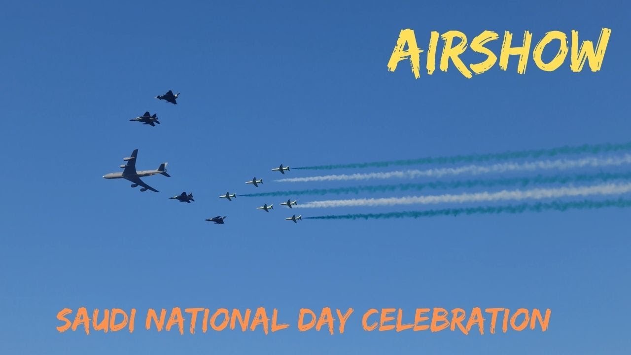 Saudi National Day Airshow | 23 Sep. National Day Celebration lمعرض اليوم الوطني السعودي للطيران